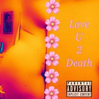 Clarke Paige - Love U 2 Death (Explicit)