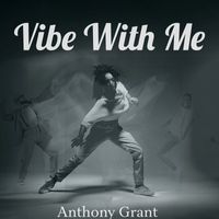 Anthony Grant - Vibe With Me