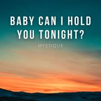 Mystique - Baby Can I Hold You Tonight?
