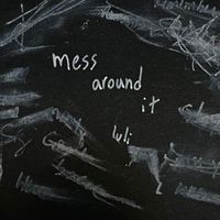 Luli - Mess Around It (Acoustic)