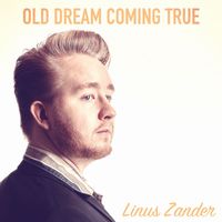 Linus Zander - Old Dream Coming True