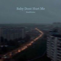 Headhunter - Baby Dont Hurt Me