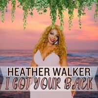 Heather Walker - I Got Your Back