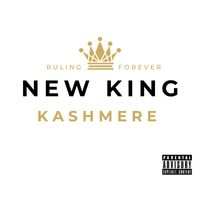 Kashmere - New King - Ruling Forever (Explicit)