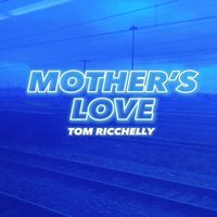 Tom Ricchelly - Mother's Love