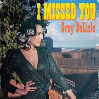 Grey Delisle - I Missed You