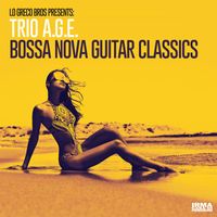 Trio A.G.E. and Lo Greco Bros - Bossa Nova Guitar Classics