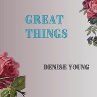 Denise Young - Great Things