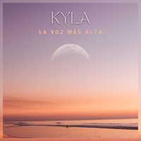 Kyla - La Voz Más Alta