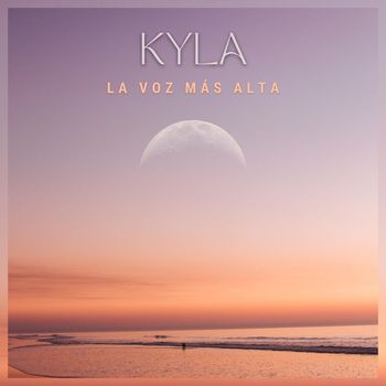 Kyla - La Voz Más Alta