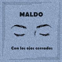 Maldo - Con los ojos cerrados