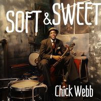 Chick Webb - Soft and Sweet