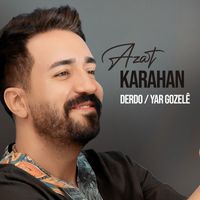 Azat Karahan - Derdo / Yar Gozelê
