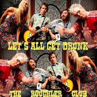 The Roughler Club - Lets All Get Drunk