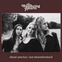 The Wandering Hearts - About America / Not Misunderstood