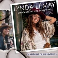 Lynda Lemay - Entre le rêve et le souvenir (Chansons de mes débuts)