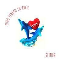 Seimur - Otro verano en abril