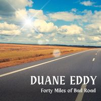 Duane Eddy - Forty Miles of Bad Road