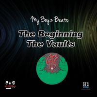 My Boyz Beatz - The Beginning the Vaults