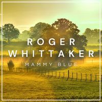 Roger Whittaker - Mammy Blue
