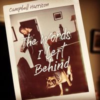 Campbell Harrison - The Words I Left Behind