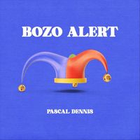 Pascal Dennis - Bozo Alert