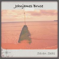 Johnjames Bruce - Seven Seas