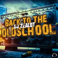 DJ Zealot - Back To The Oldschool