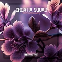 Croatia Squad - Don't Wanna Wait