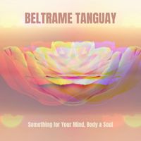 Beltrame Tanguay - Something for Your Mind, Body & Soul