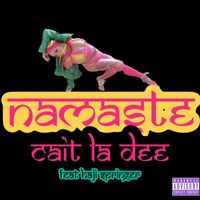 Cait La Dee - Namaste (feat. Haji Springer) (Explicit)