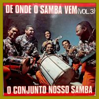Conjunto Nosso Samba - De Onde o Samba Vem - Vol. 03