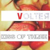 VOLTER DJ - Kiss of Three (Explicit)