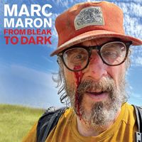 Marc Maron - From Bleak To Dark