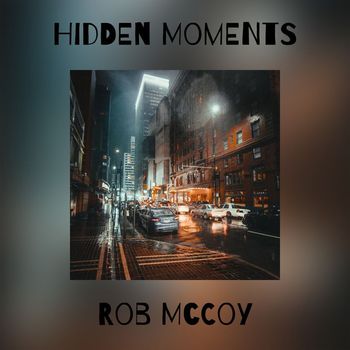 Rob McCoy - Hidden Moments