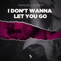 Manuel Lauren - I Don't Wanna Let You Go
