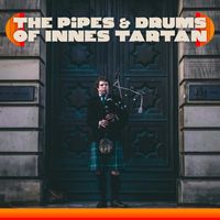 The Pipes & Drums Of Innes Tartan - The Pipes & Drums Of Innes Tartan