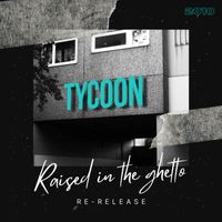 Tycoon - Raised in the Ghetto (Explicit)