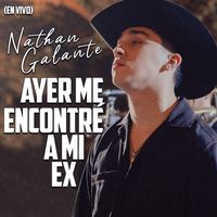 Nathan Galante - Ayer Me Encontré A Mi Ex (En Vivo)