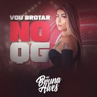 MC Bruna Alves - Vou Brotar No QG