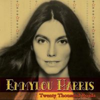 Emmylou Harris - Twenty Thousand Roads