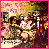 Spike Jones - In Stereo: A Spooktacular In Screaming Sound! ‎