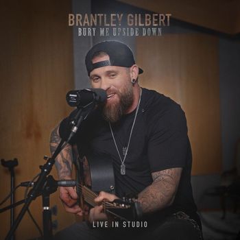 Brantley Gilbert - Bury Me Upside Down (Live In Studio [Explicit])