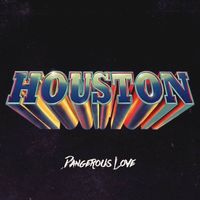 Houston - Dangerous Love