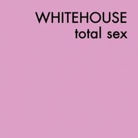 Whitehouse - Total Sex