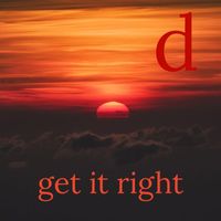 D - Get It Right