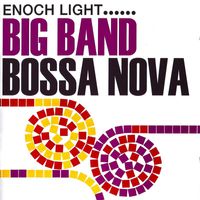 Enoch Light - Big Band Bossa Nova (Remastered)