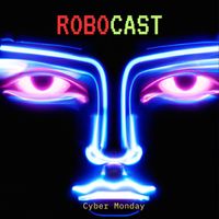 Cyber Monday - RoboCast