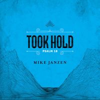 Mike Janzen - Took Hold (Psalm 18) (Radio Version)