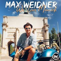 Max Weidner - We Love Munich